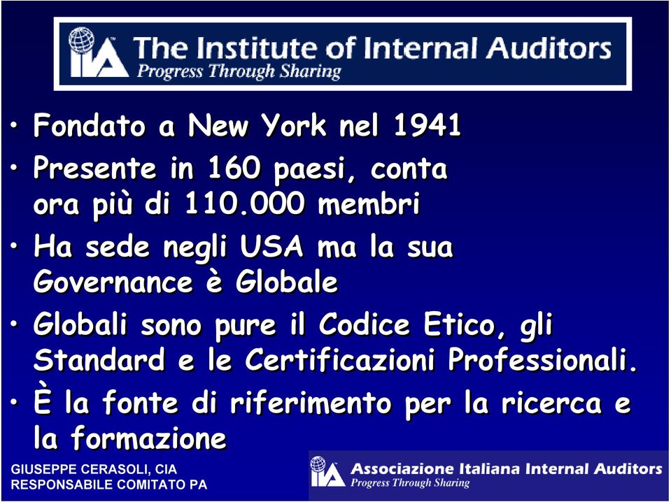 Globali sono pure il Codice Etico, gli Standard e le Certificazioni