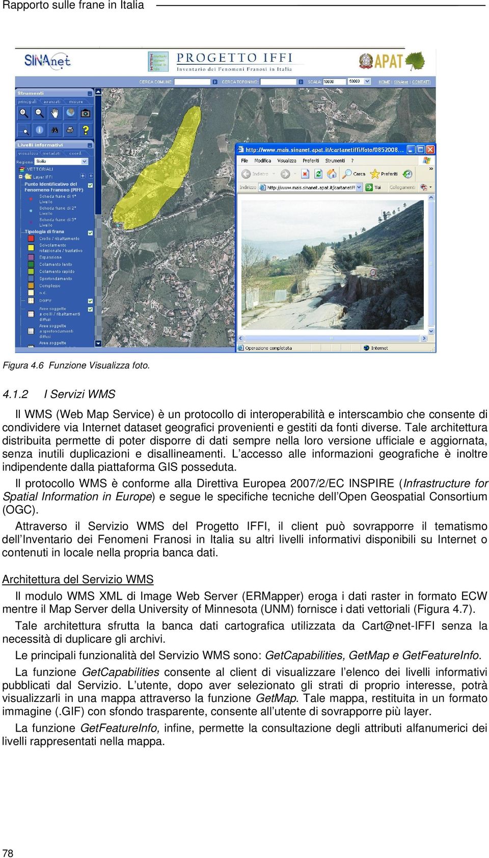 Tale architettura distribuita permette di poter disporre di dati sempre nella loro versione ufficiale e aggiornata, senza inutili duplicazioni e disallineamenti.