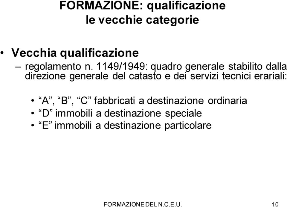 servizi tecnici erariali: A, B, C fabbricati a destinazione ordinaria D immobili a