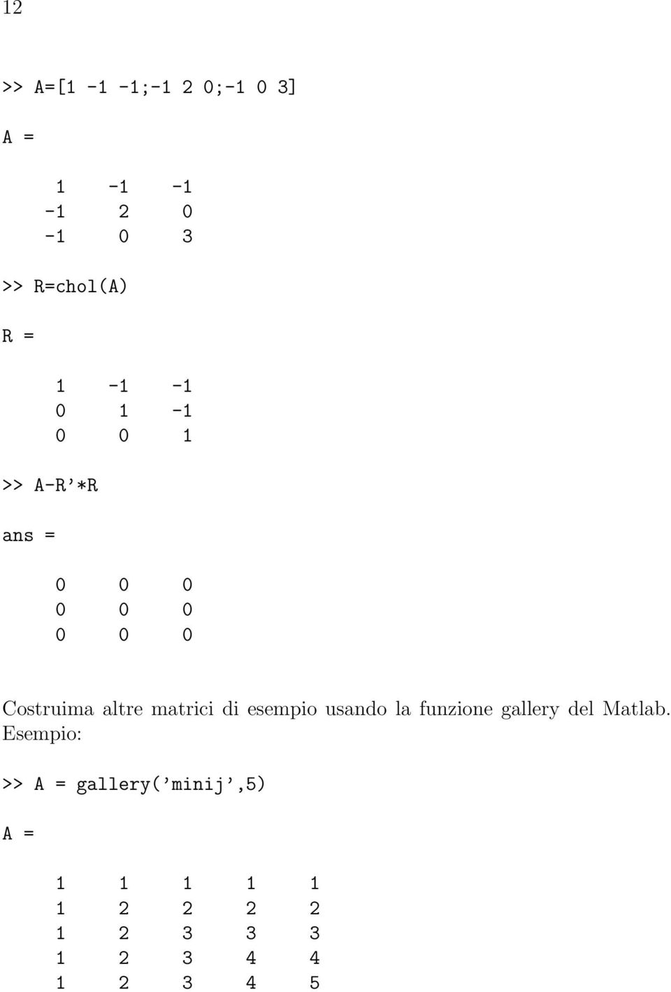 esempio usando la funzione gallery del Matlab.