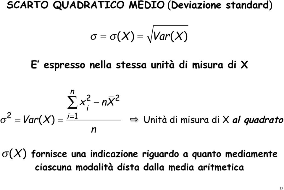 nx 2 n Unità di misura di X al quadrato σ(x ) fornisce una indicazione