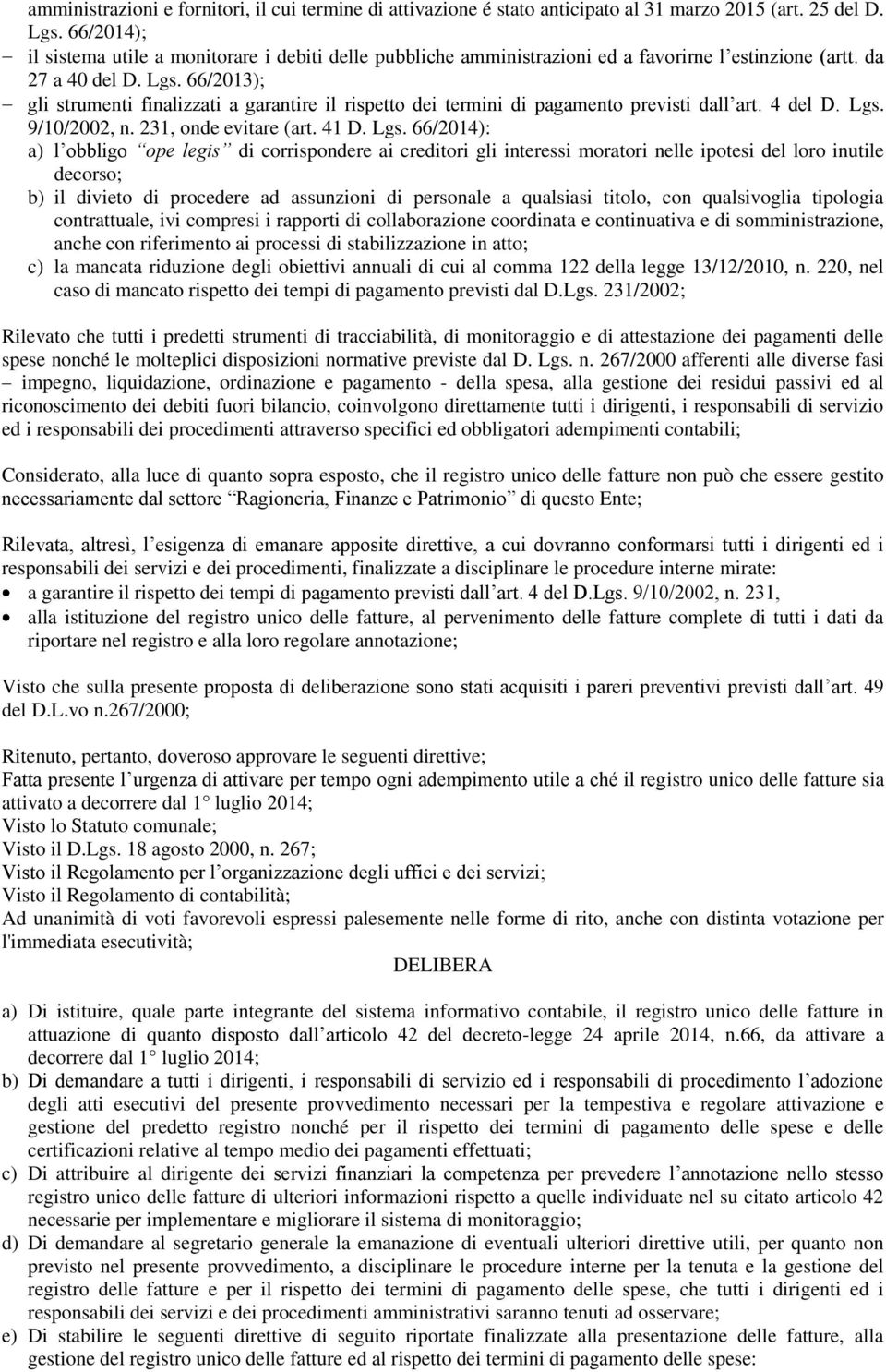 66/2013); gli strumenti finalizzati a garantire il rispetto dei termini di pagamento previsti dall art. 4 del D. Lgs.