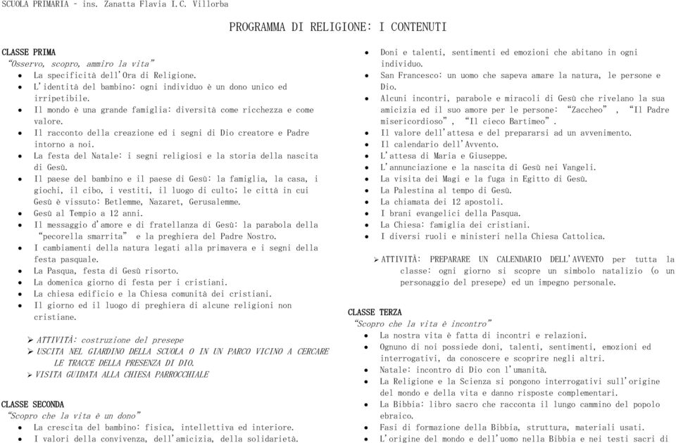 Il racconto della creazione ed i segni di Dio creatore e Padre intorno a noi. La festa del Natale: i segni religiosi e la storia della nascita di Gesù.