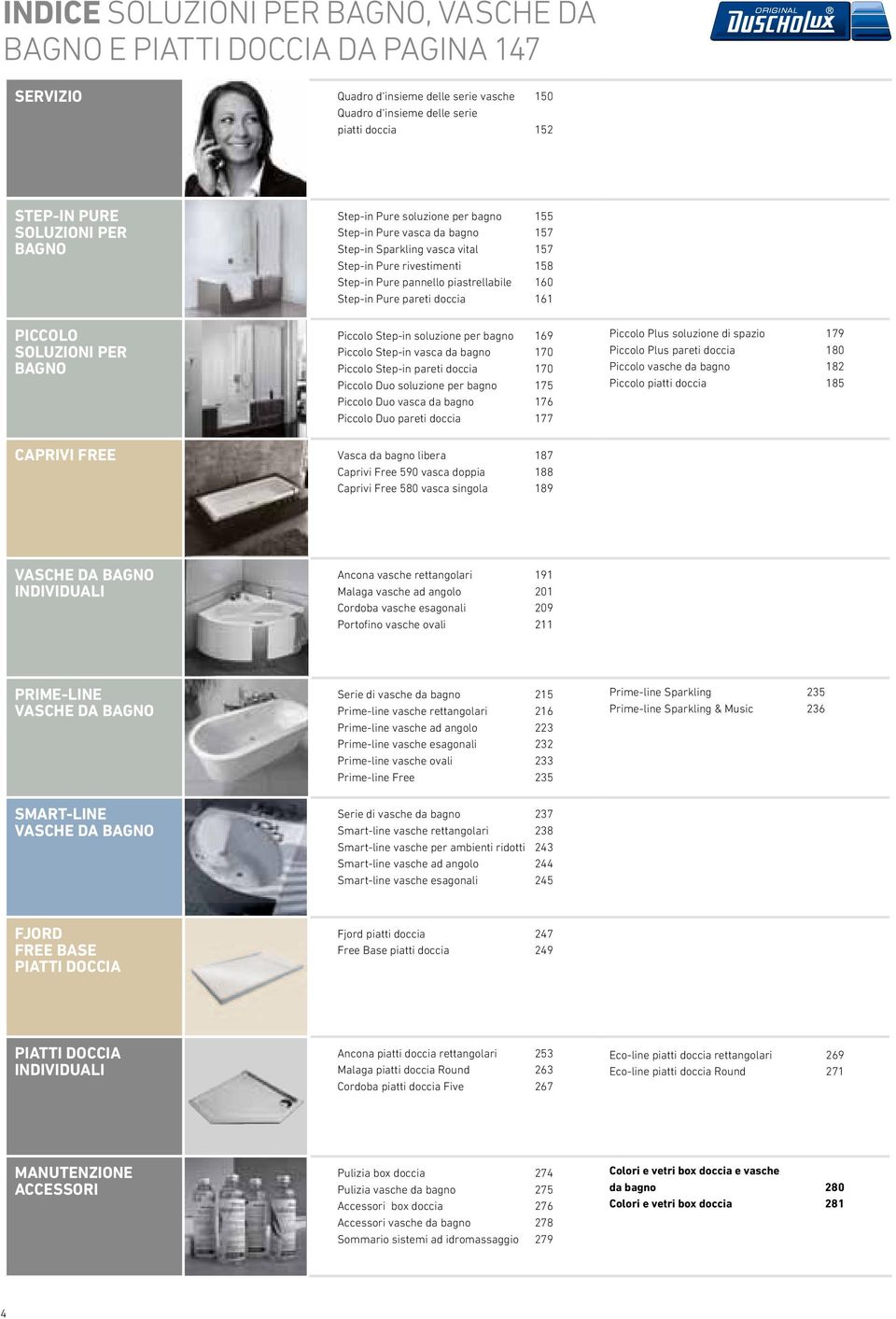 piastrellabile 160 Step-in Pure pareti doccia 161 Piccolo Step-in soluzione per bagno 169 Piccolo Step-in vasca da bagno 170 Piccolo Step-in pareti doccia 170 Piccolo Duo soluzione per bagno 175