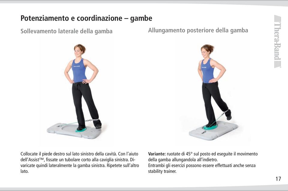 Divaricate quindi lateralmente la gamba sinistra. Ripetete sull altro lato.