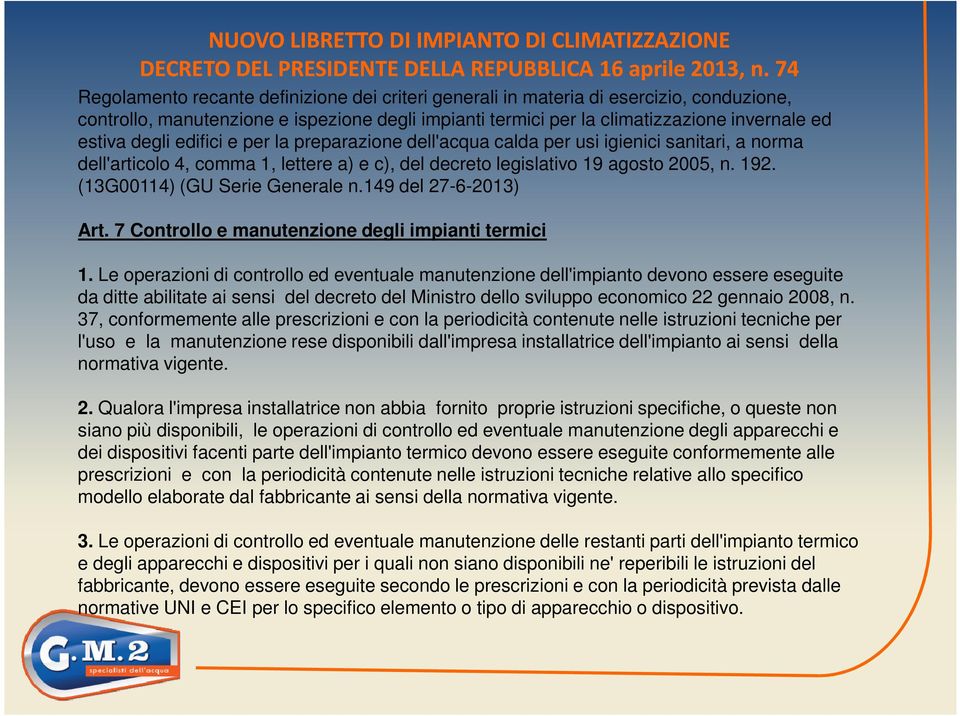 degli edifici e per la preparazione dell'acqua calda per usi igienici sanitari, a norma dell'articolo 4, comma 1, lettere a) e c), del decreto legislativo 19 agosto 2005, n. 192.