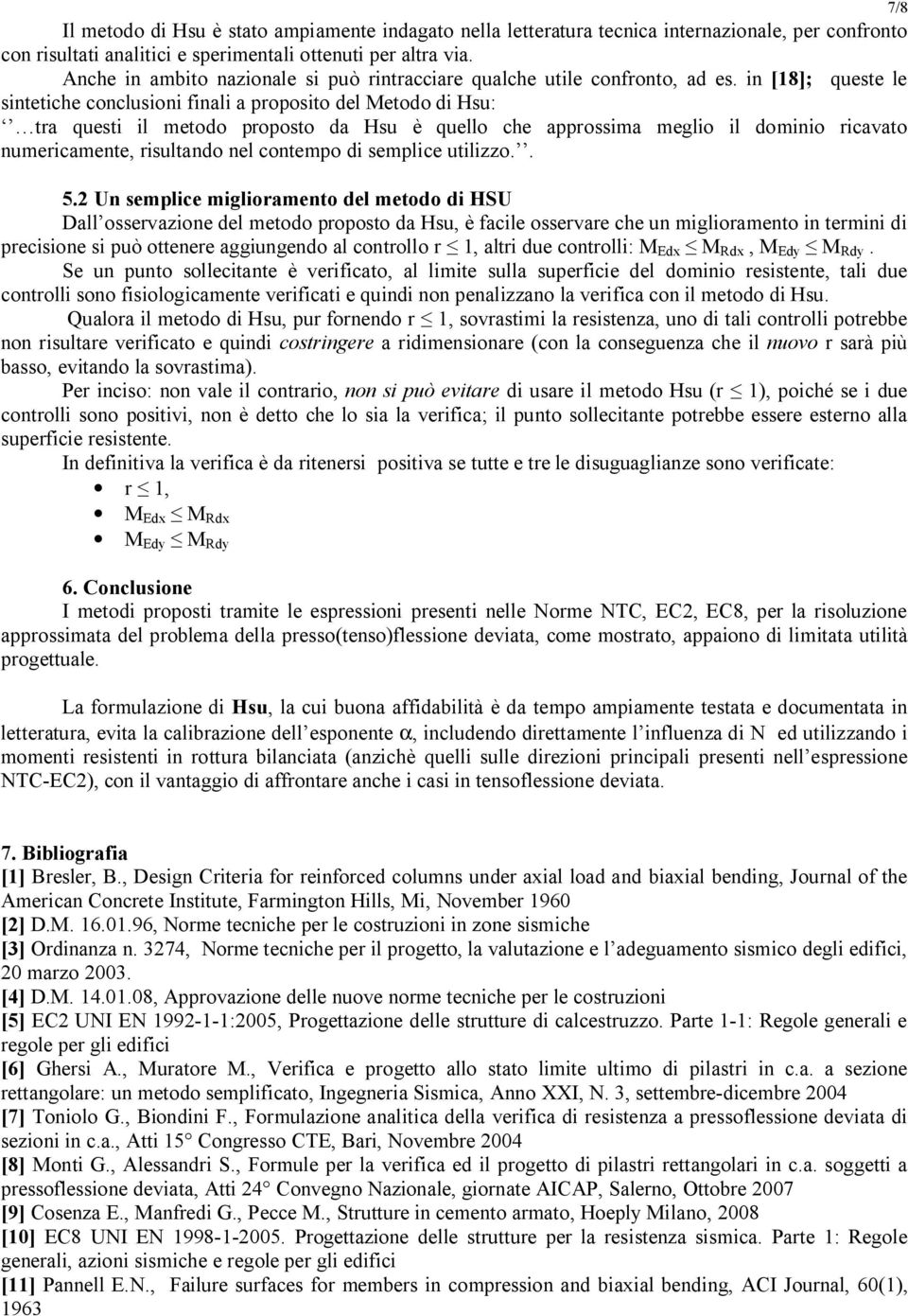 in [18]; queste le sintetiche conclusioni finali a proposito del Metodo di Hsu: tra questi il metodo proposto da Hsu è quello che approssima meglio il dominio ricavato numericamente, risultando nel