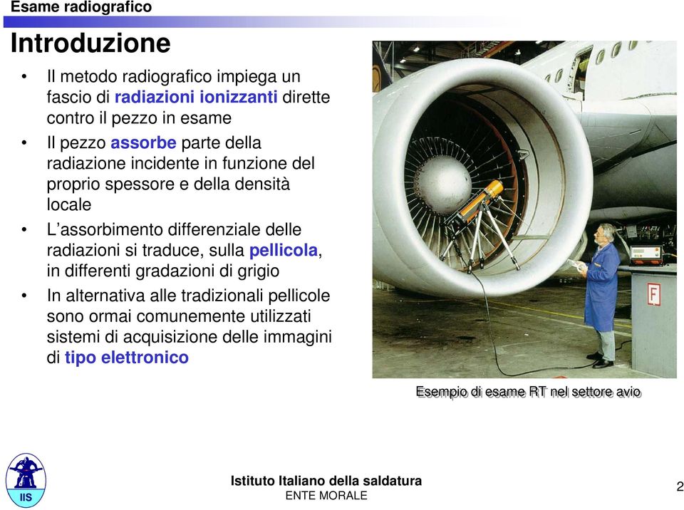 delle radiazioni si traduce, sulla pellicola, in differenti gradazioni di grigio In alternativa alle tradizionali pellicole