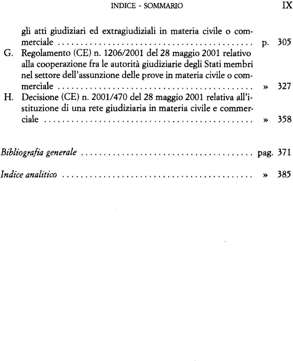 dell'assunzione delle prove in materia civile o commerciale» 327 H. Decisione (CE) n.