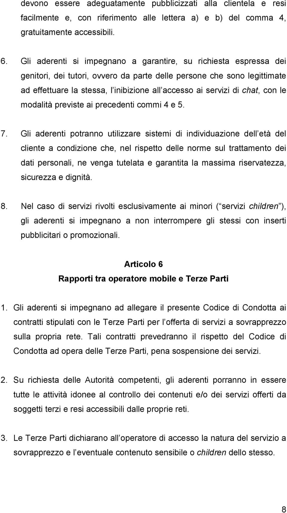 di chat, con le modalità previste ai precedenti commi 4 e 5. 7.