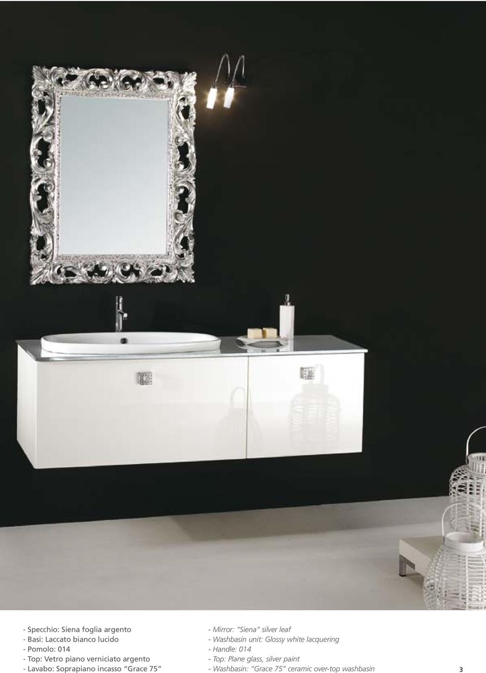 Mirror: Siena silver leaf - Washbasin unit: Glossy white lacquering - Handle: