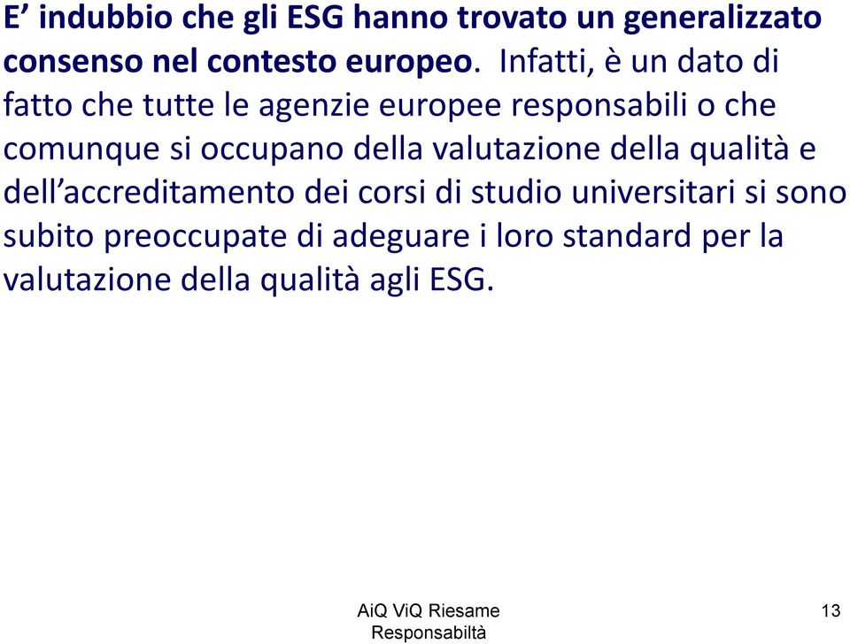 della valutazione della qualità e dell accreditamento dei corsi di studio universitari si sono