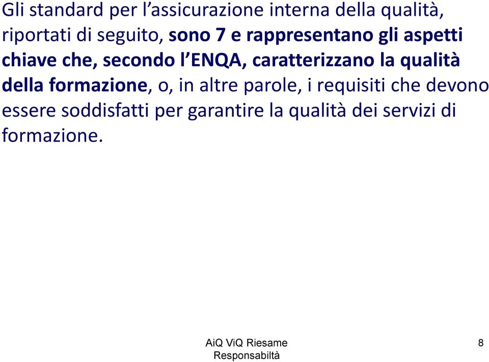 qualità della formazione, o, in altre parole, i requisiti che devono essere