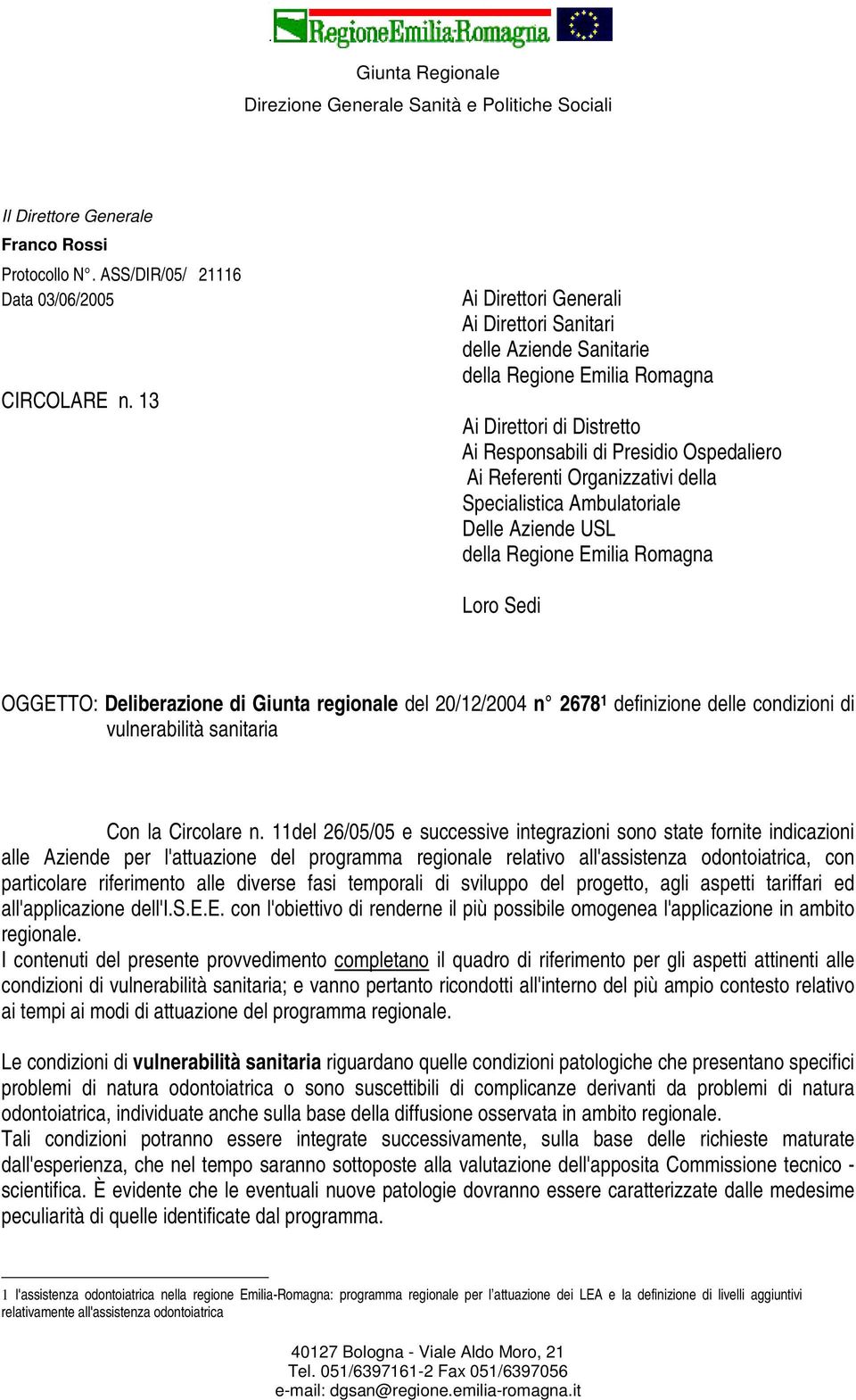 Specialistica Ambulatoriale Delle Aziende USL della Regione Emilia Romagna Loro Sedi OGGETTO: Deliberazione di Giunta regionale del 20/12/2004 n 2678 1 definizione delle condizioni di vulnerabilità