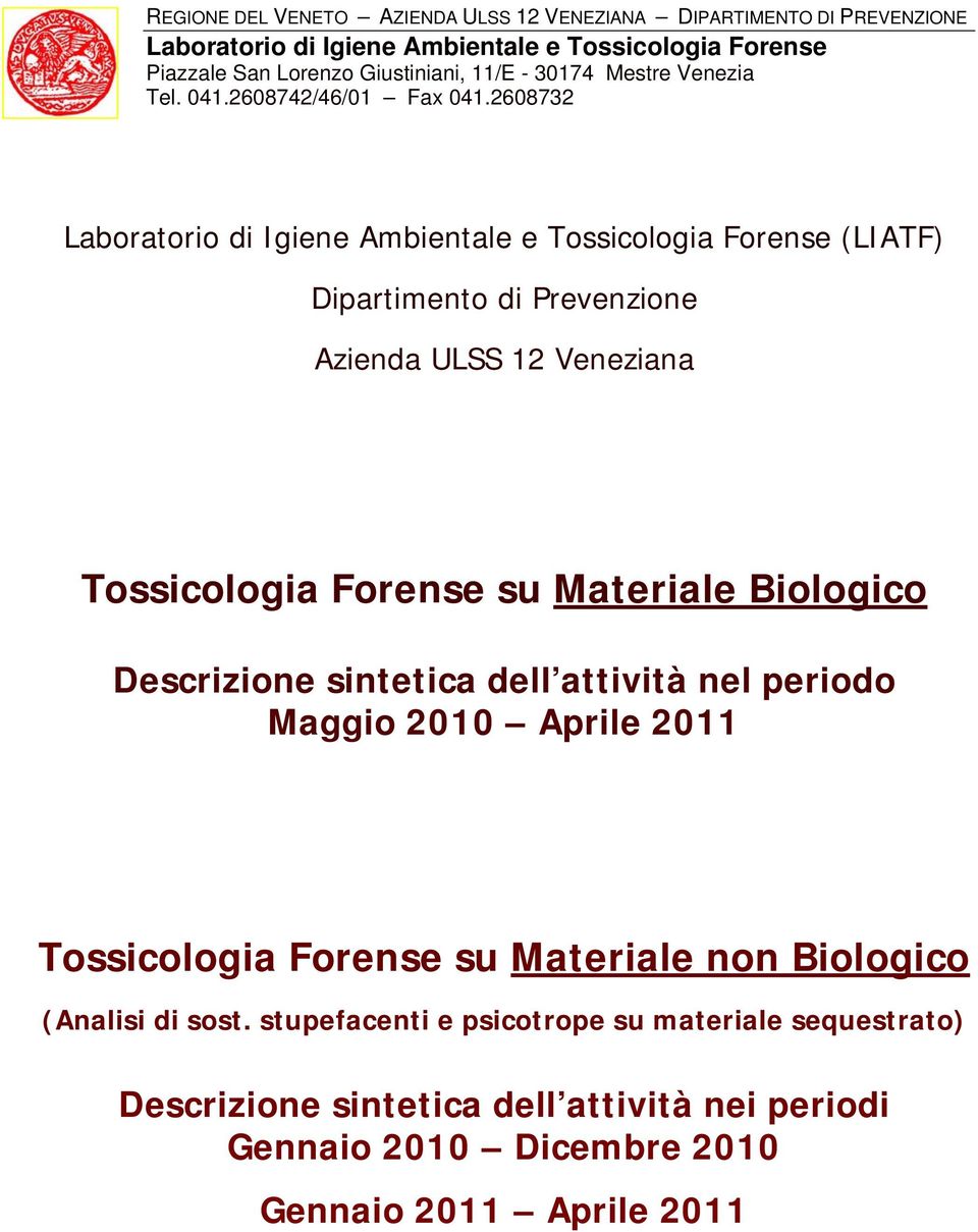 268732 Laboratorio di Igiene Ambientale e Tossicologia Forense (LIATF) Dipartimento di Prevenzione Azienda ULSS 12 Veneziana Tossicologia Forense su Materiale