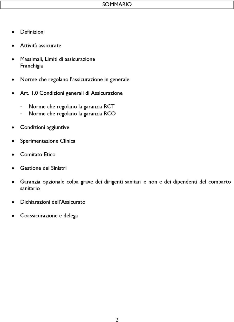 0 Condizioni generali di Assicurazione - Norme che regolano la garanzia RCT - Norme che regolano la garanzia RCO Condizioni