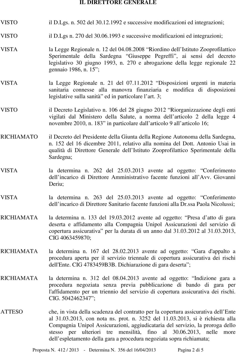 2008 Riordino dell Istituto Zooprofilattico Sperimentale della Sardegna Giuseppe Pegreffi, ai sensi del decreto legislativo 30 giugno 1993, n.