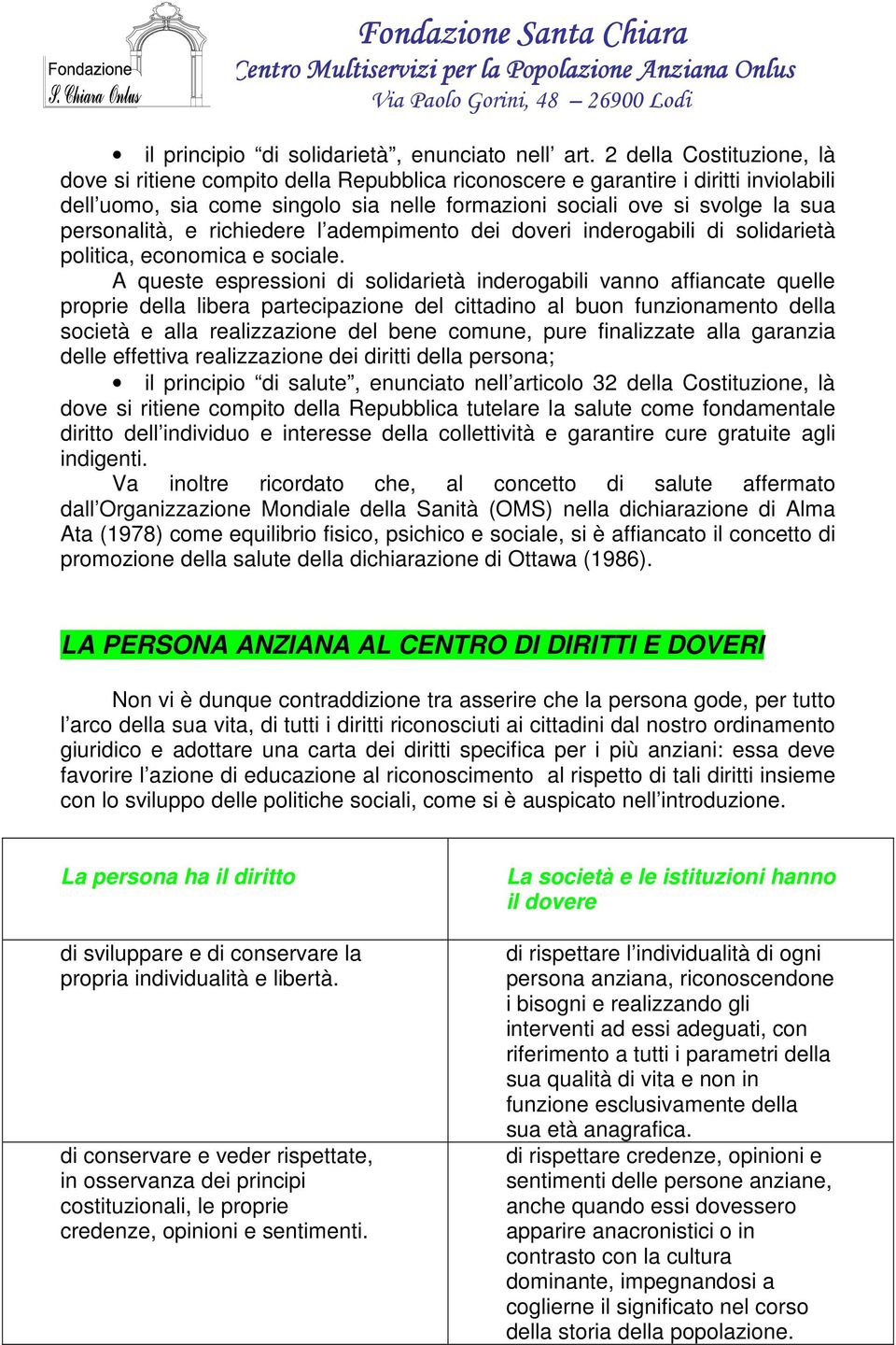 personalità, e richiedere l adempimento dei doveri inderogabili di solidarietà politica, economica e sociale.