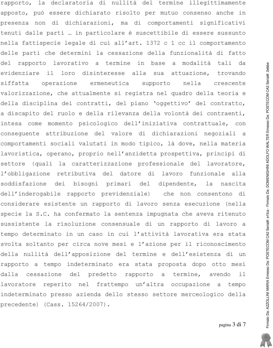 1372 c 1 cc il comportamento delle parti che determini la cessazione della funzionalità di fatto del rapporto lavorativo a termine in base a modalità tali da evidenziare il loro disinteresse alla sua