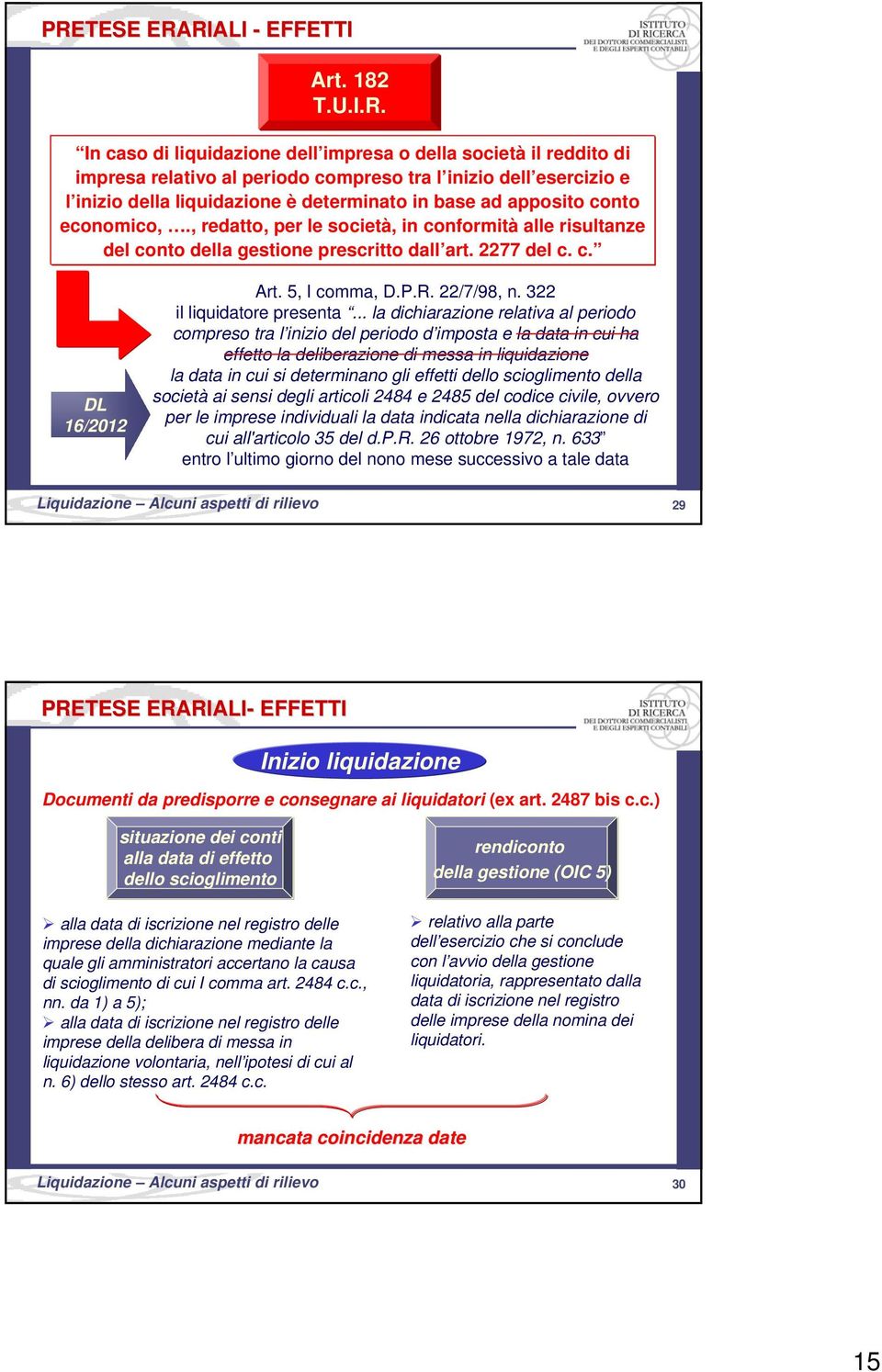 5, I comma, D.P.R. 22/7/98, n. 322 il liquidatore presenta.