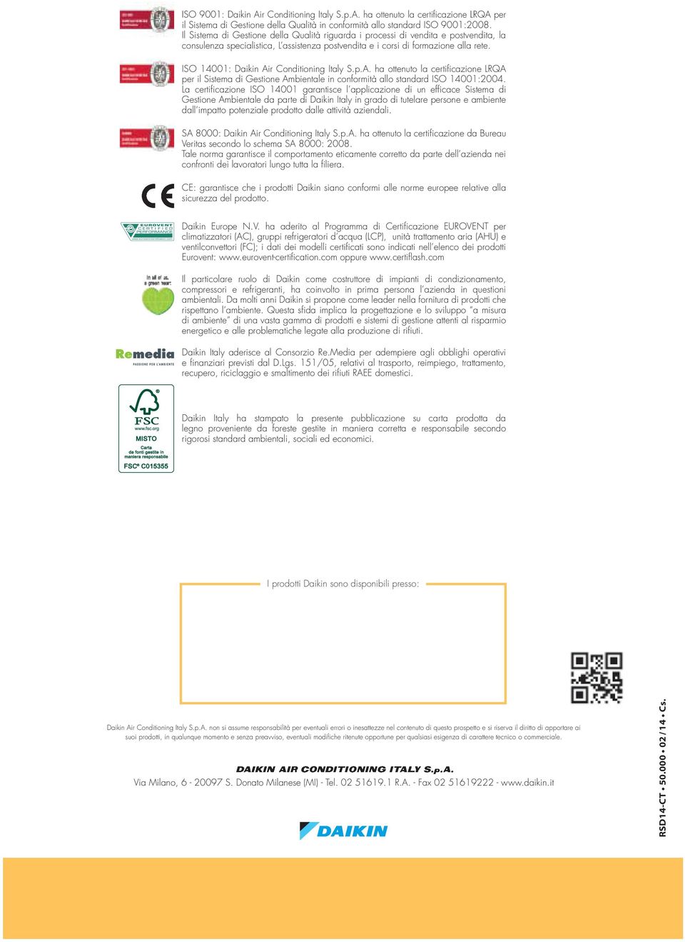 ISO 14001: Daikin Air Conditioning Italy S.p.A. ha ottenuto la certificazione LRQA per il Sistema di Gestione Ambientale in conformità allo standard ISO 14001:2004.