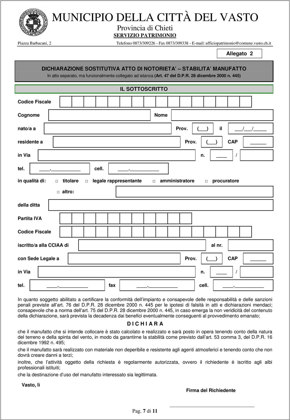 . in qualità di: titolare legale rappresentante amministratore procuratore altro: della ditta Partita IVA iscritto/a alla CCIAA di al nr. con Sede Legale a Prov. ( ) CAP tel.. fax. cell.