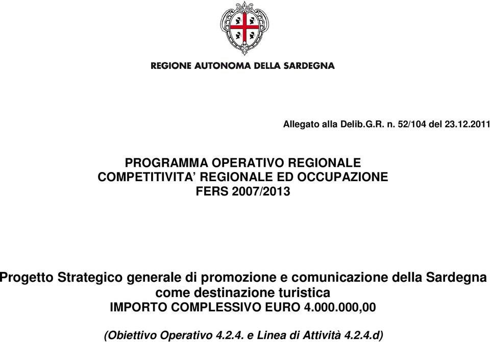 2007/2013 Progetto Strategico generale di promozione e comunicazione della