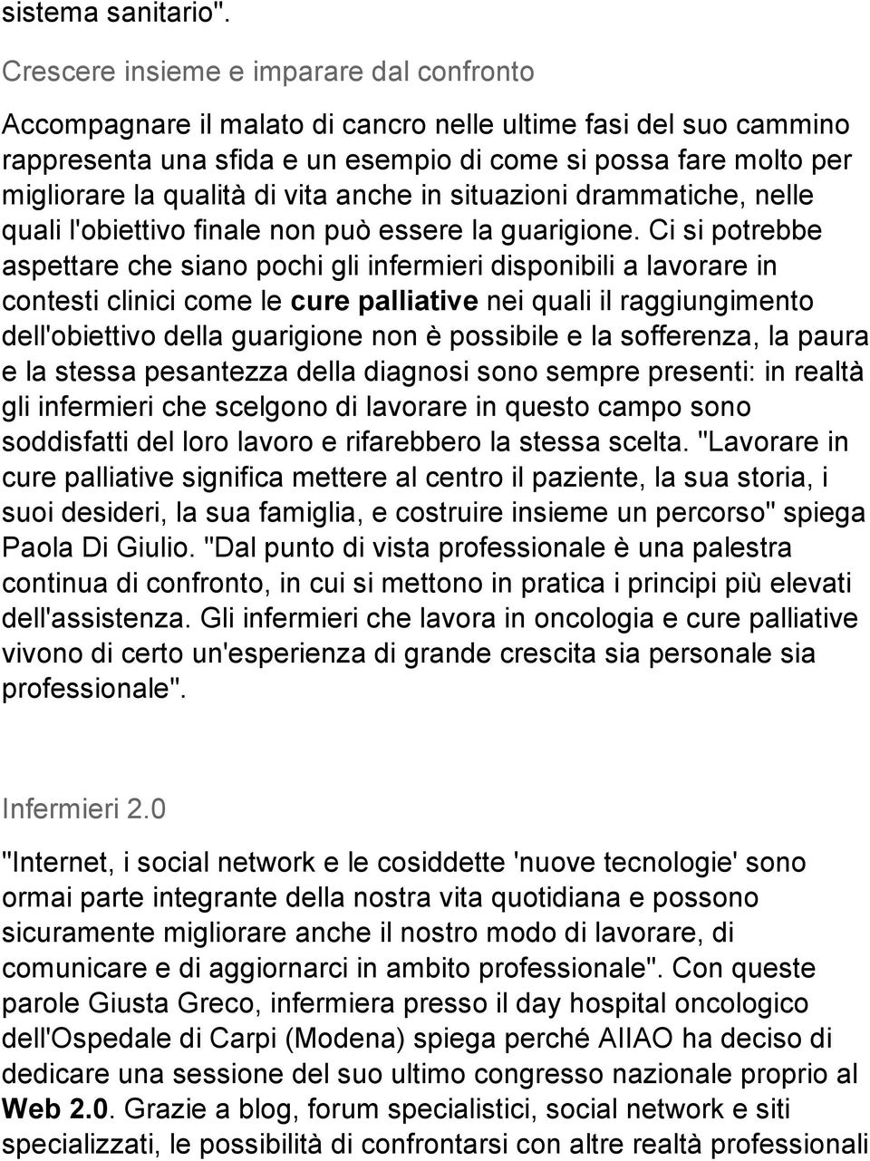 di vita anche in situazioni drammatiche, nelle quali l'obiettivo finale non può essere la guarigione.