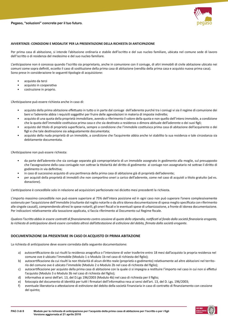 L anticipazione non è concessa quando l iscritto sia proprietario, anche in comunione con il coniuge, di tri immobili di civile abitazione ubicato nei Via comuni Savoia, come 82 sopra - 00198