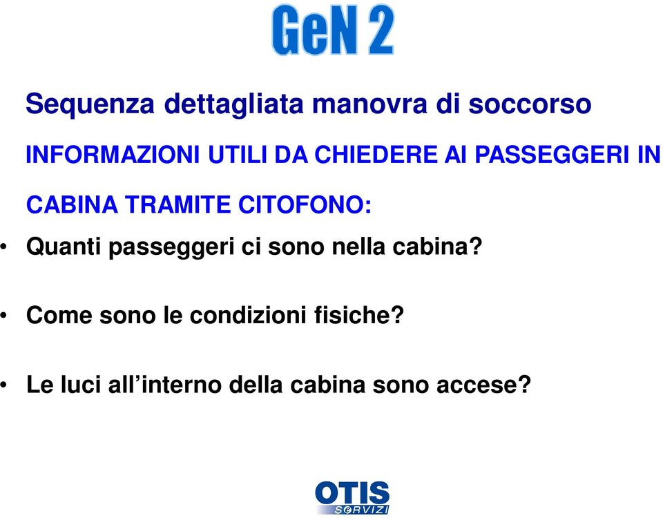 CITOFONO: Quanti passeggeri ci sono nella cabina?