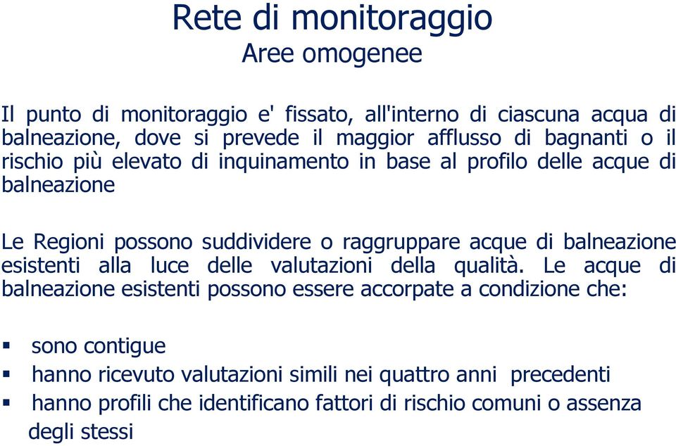 raggruppare acque di balneazione esistenti alla luce delle valutazioni della qualità.