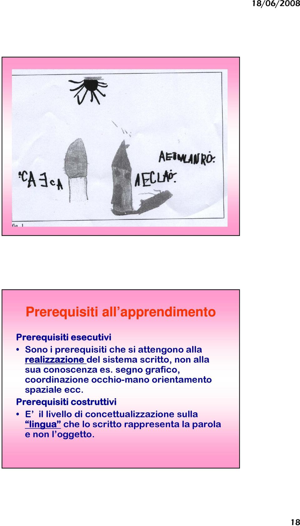 segno grafico, coordinazione occhio-mano orientamento spaziale ecc.