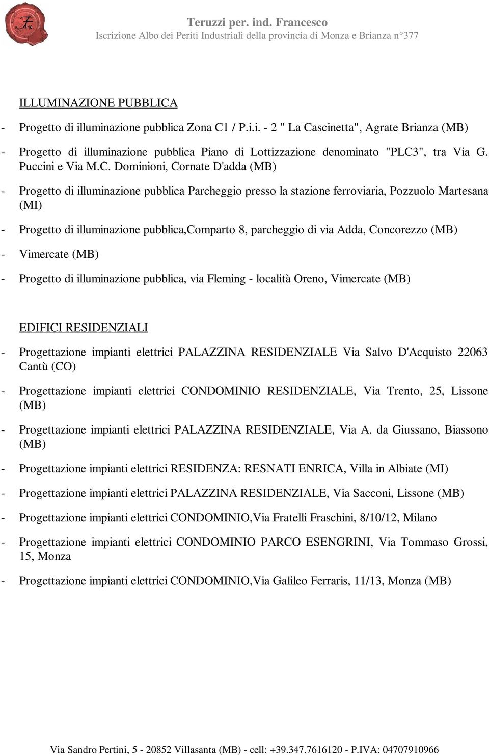 Dominioni, Cornate D'adda - Progetto di illuminazione pubblica Parcheggio presso la stazione ferroviaria, Pozzuolo Martesana (MI) - Progetto di illuminazione pubblica,comparto 8, parcheggio di via