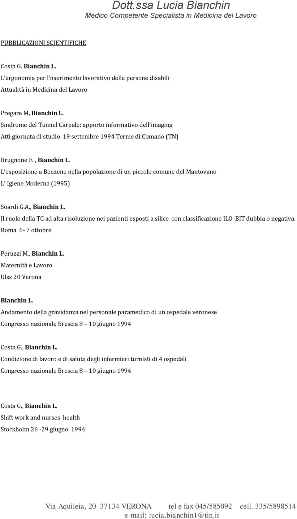 L esposizione a Benzene nella popolazione di un piccolo comune del Mantovano L Igiene Moderna (1995) Soardi G.A., Bianchin L.