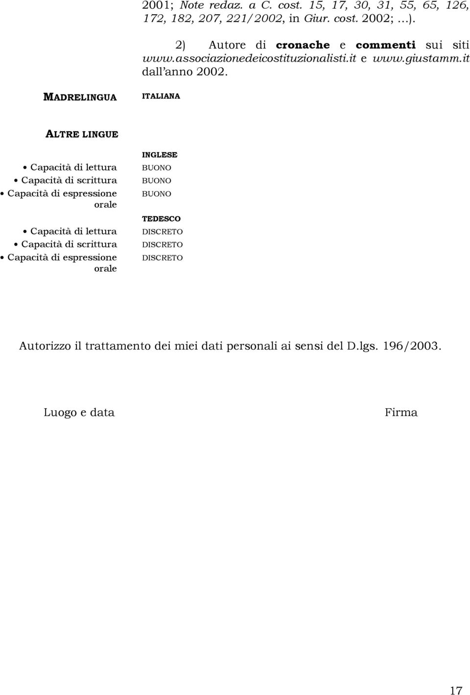 MADRELINGUA ITALIANA ALTRE LINGUE Capacità di lettura Capacità di scrittura Capacità di espressione orale Capacità di lettura Capacità di