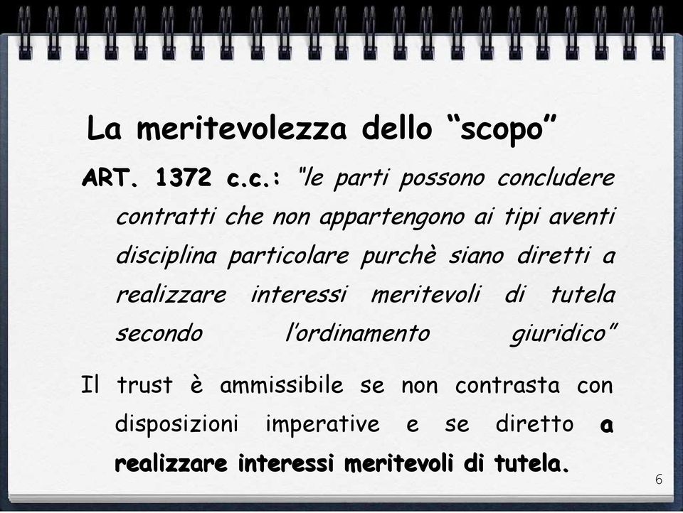 c.: le parti possono concludere contratti che non appartengono ai tipi aventi disciplina