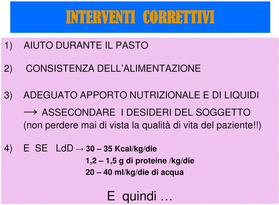 DESIDERI DEL SOGGETTO (non perdere mai di vista la qualità di vita del paziente!