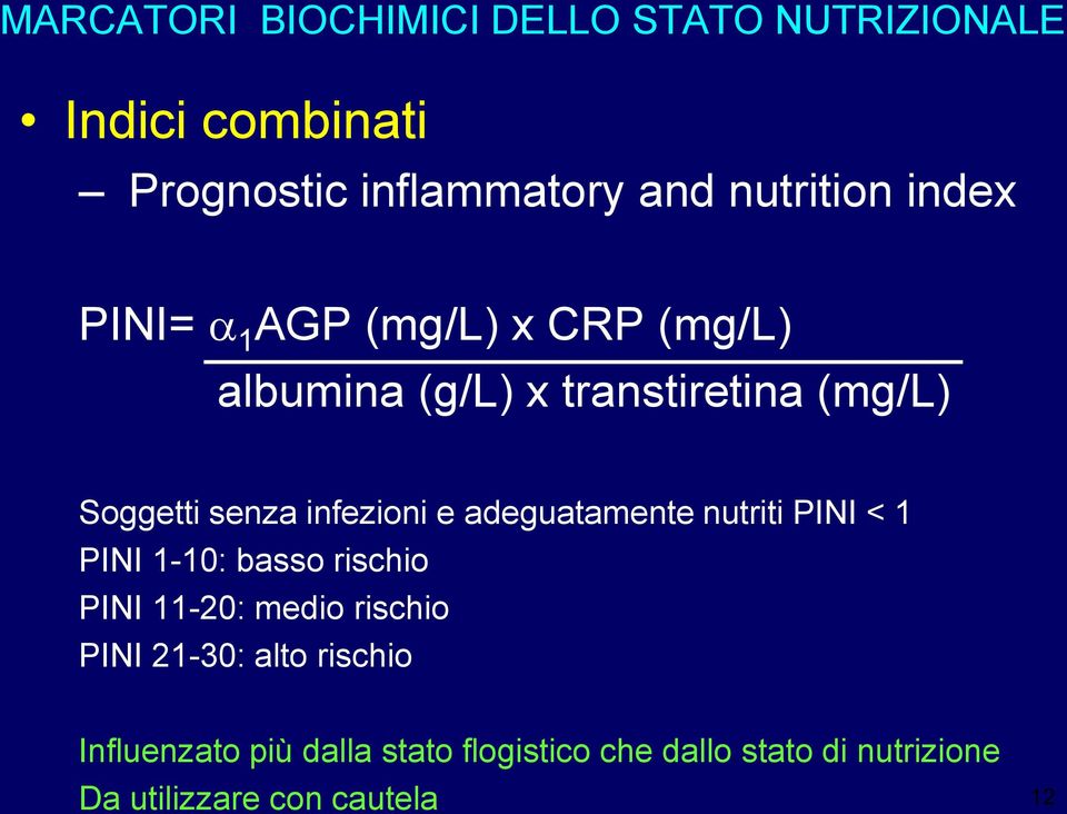 e adeguatamente nutriti PINI < 1 PINI 1-10: basso rischio PINI 11-20: medio rischio PINI 21-30: alto