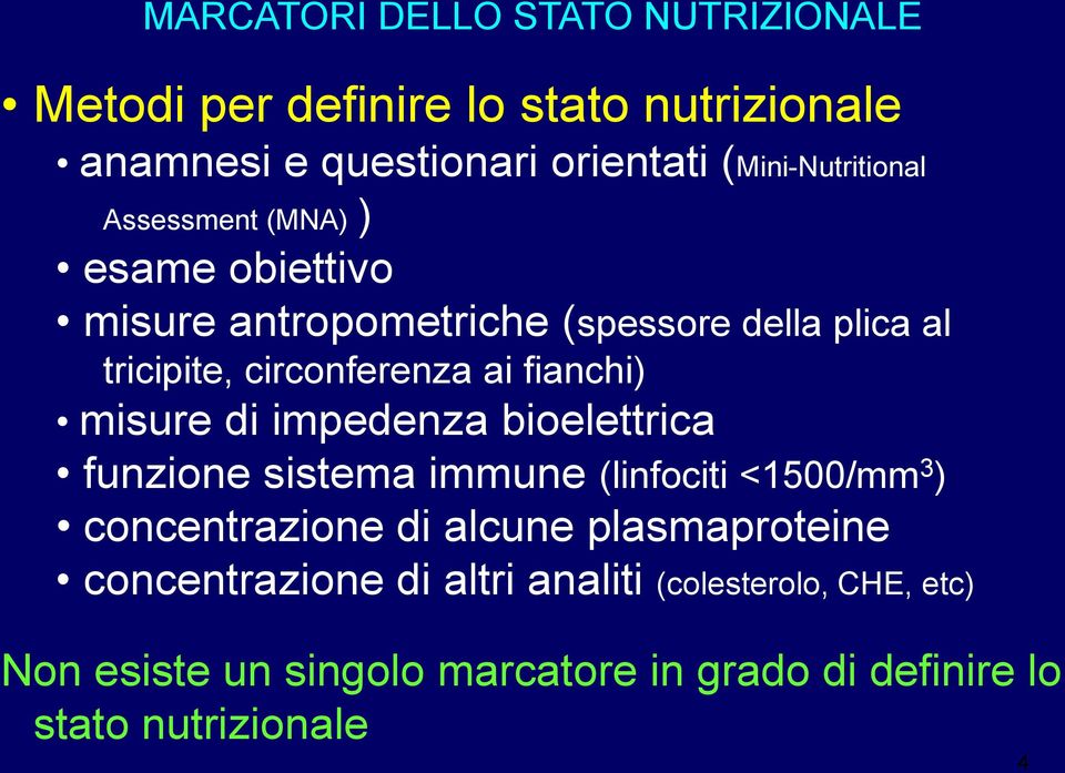 ai fianchi) misure di impedenza bioelettrica funzione sistema immune (linfociti <1500/mm 3 ) concentrazione di alcune