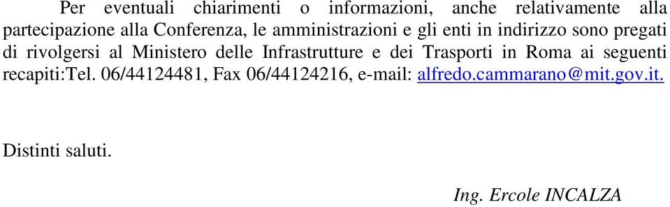 Ministero delle Infrastrutture e dei Trasporti in Roma ai seguenti recapiti:tel.