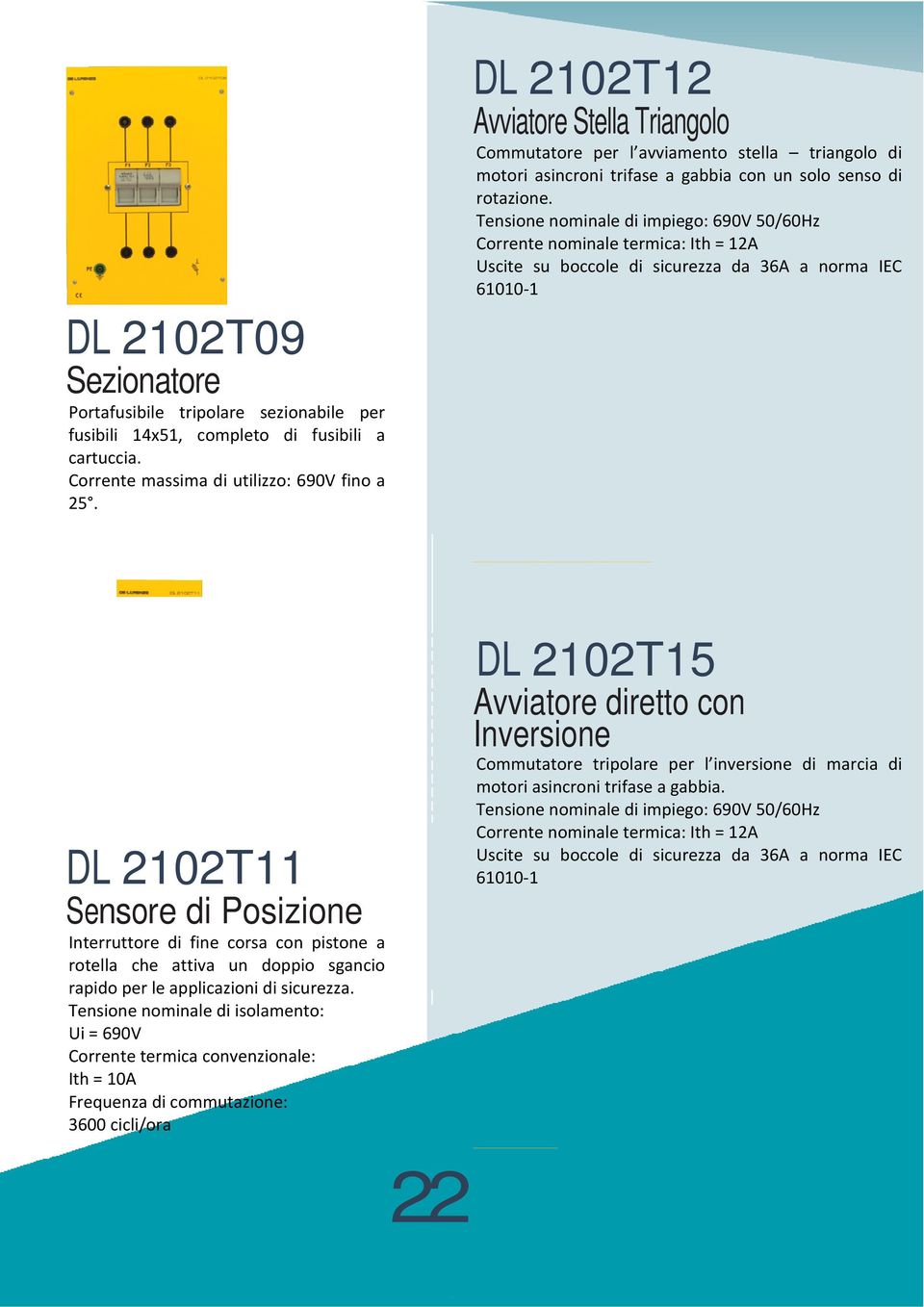 Uscite su boccole di sicurezza da 36A a norma IEC 61010 1 DL 2102T11 Sensore di Posizione Interruttore di fine corsa con pistone a rotella che attiva un doppio sgancio rapido per le applicazioni di