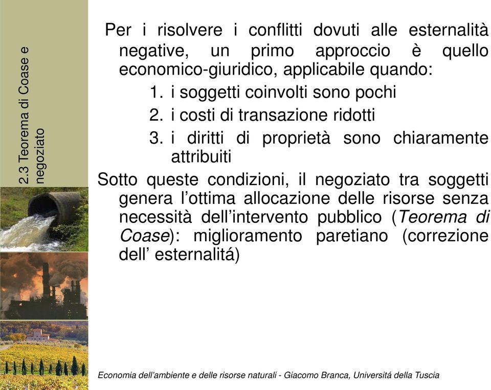 i diritti di proprietà sono chiaramente attribuiti Sotto queste condizioni, il tra soggetti genera l ottima