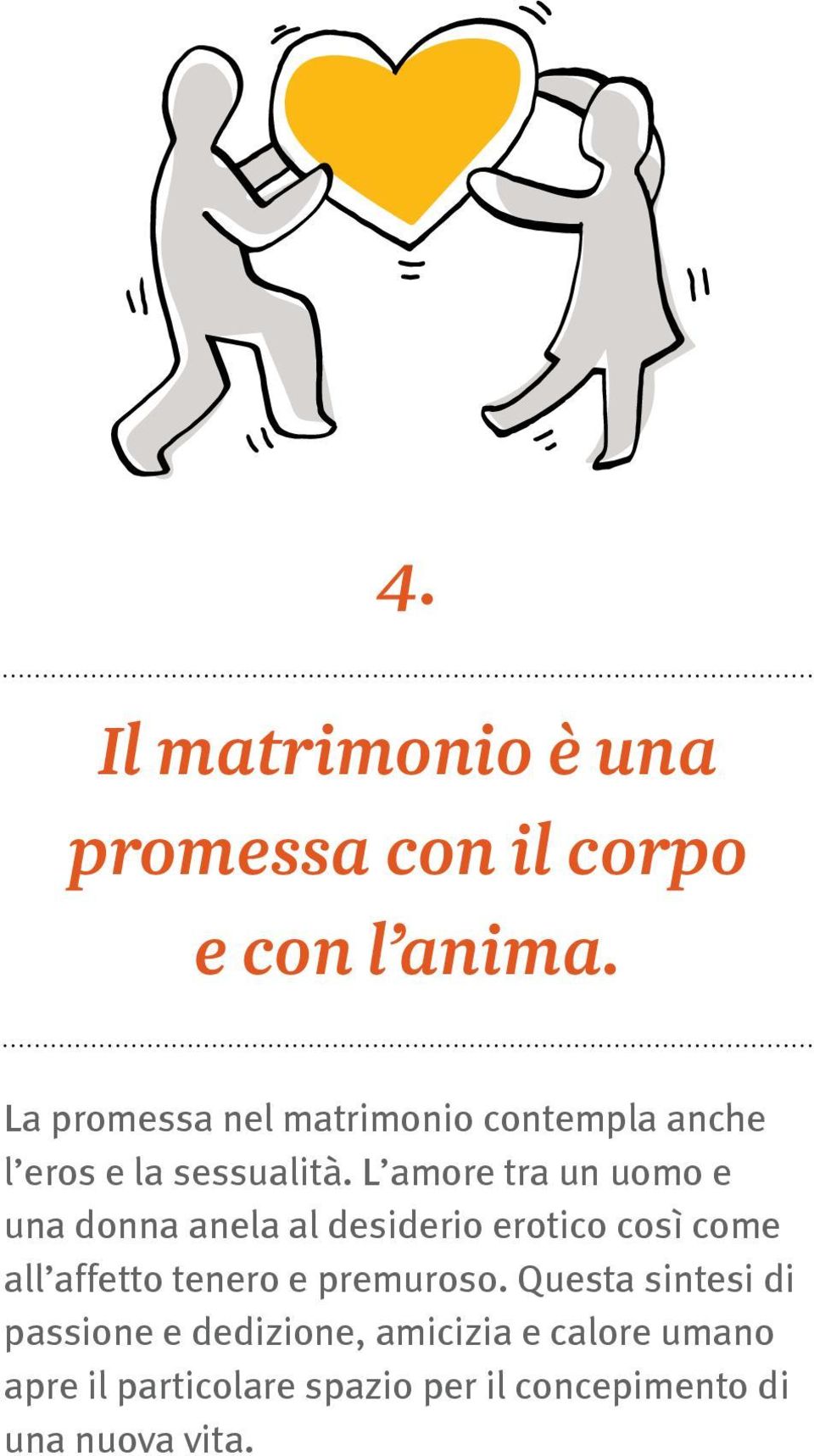 L amore tra un uomo e una donna anela al desiderio erotico così come all affetto tenero e