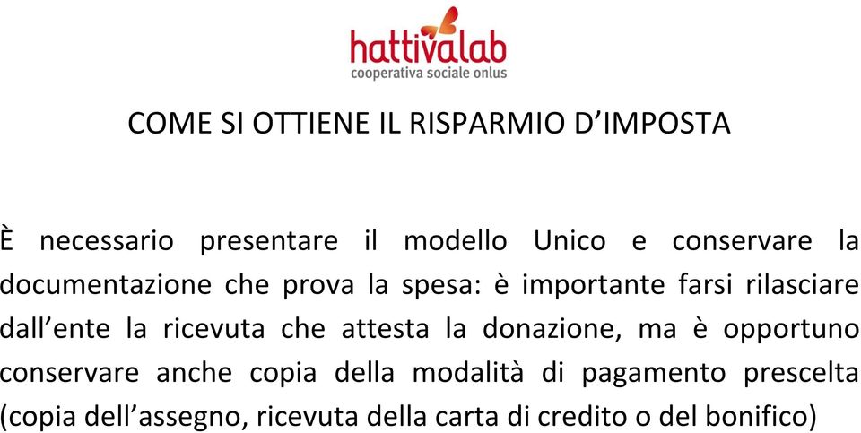 la ricevuta che attesta la donazione, ma è opportuno conservare anche copia della