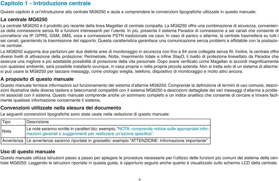 La MG6250 offre una combinazione di sicurezza, convenienza della connessione senza fili e funzioni interessanti per l utente.