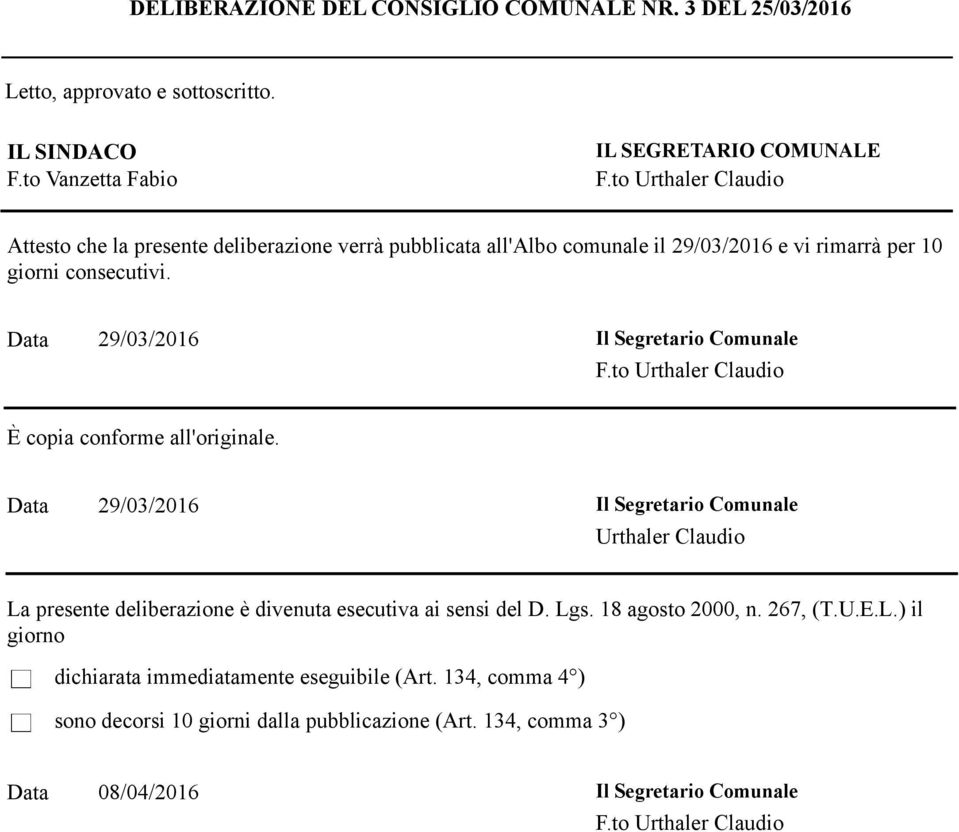 Data 29/03/2016 Il Segretario Comunale F.to Urthaler Claudio È copia conforme all'originale.