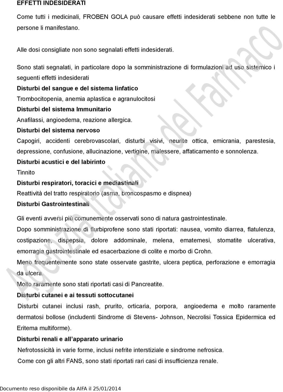 aplastica e agranulocitosi Disturbi del sistema Immunitario Anafilassi, angioedema, reazione allergica.