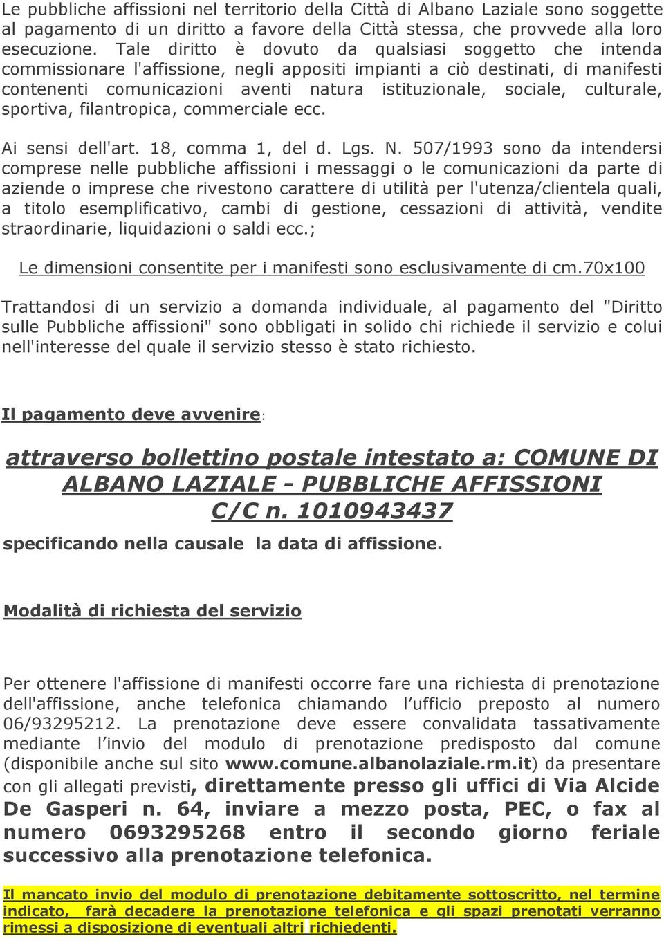 sociale, culturale, sportiva, filantropica, commerciale ecc. Ai sensi dell'art. 18, comma 1, del d. Lgs. N.