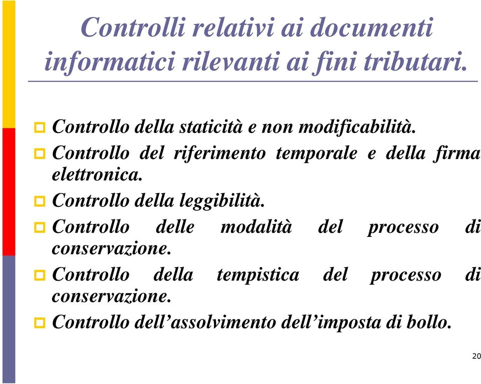 Controllo del riferimento temporale e della firma elettronica. Controllo della leggibilità.