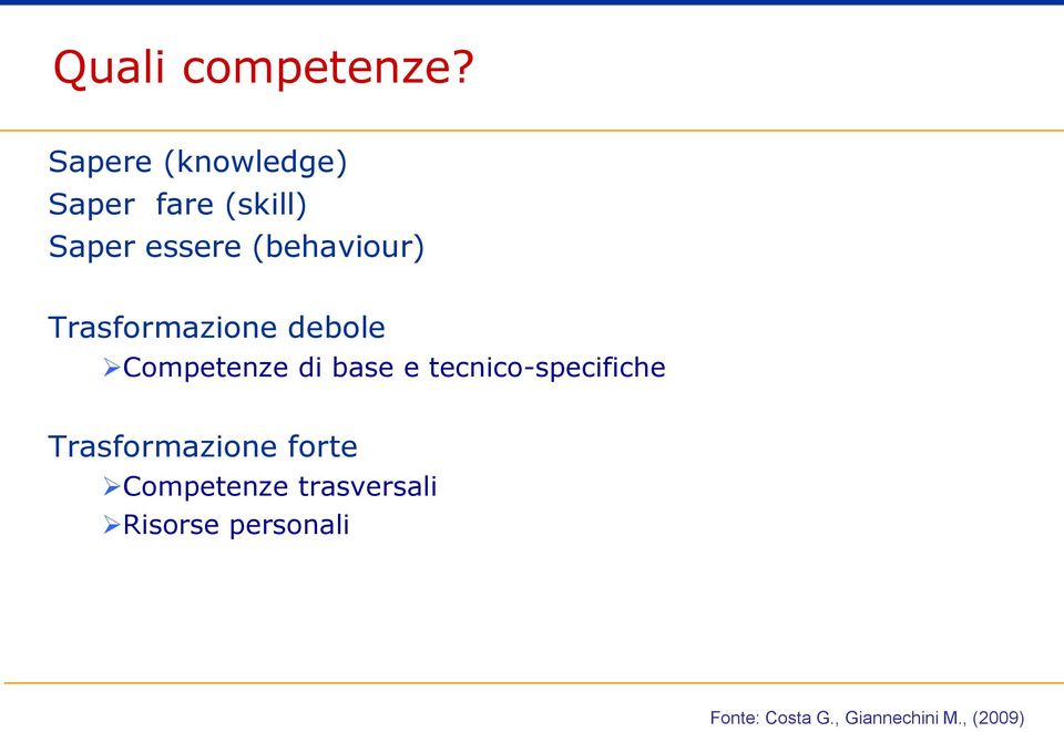 (behaviour) Trasformazione debole Competenze di base e